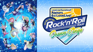 ラブライブ！サンシャイン!! Aqours 6th LoveLive! ～KU-RU-KU-RU Rock ’n’ Roll TOUR～ ＜OCEAN STAGE＞