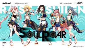 BanG Dream! 10th☆LIVE DAY4 : RAISE A SUILEN「SOUL ROAR」