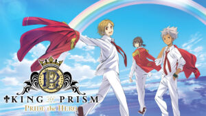 KING OF PRISM -PRIDE the HERO-
